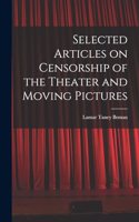 Selected Articles on Censorship of the Theater and Moving Pictures