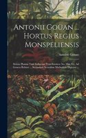 Antonii Goüan ... Hortus Regius Monspeliensis