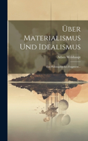 Über Materialismus Und Idealismus