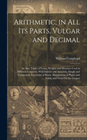 Arithmetic, in All Its Parts, Vulgar and Decimal