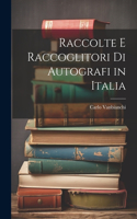 Raccolte E Raccoglitori Di Autografi in Italia