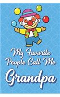 My Favorite People Call Me Grandpa: Clown Juggling Funny Cute Father's Day Journal Notebook From Sons Daughters Girls and Boys of All Ages. Great Gift or Dads Fathers Parents New Paren