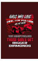 Girls Who Love Tractor Pulling are Not Weird They are Gift From God Those Girls Get Bigger Diamonds