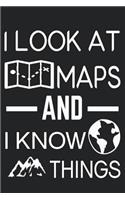 I Look at Maps and I Know Things: surveyors journal, lined notebook for taking notes, writing down your thoughts and ideas, (6x9, 120pages) perfect gift for a sureveyor, (sureveyor g