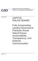 U.S. Capitol Police Board: Fully Incorporating Leading Governance Practices Would Help Enhance Accountability Transparency, and External Communication