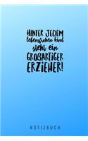 Hinter Jedem Lebensfrohen Kind Steht Ein Großartiger Erzieher: A5 Notizbuch blanko als Geschenk - Abschiedsgeschenk für Erzieher und Erzieherinnen- Planer - Terminplaner - Kindergarten - Kita