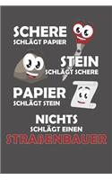 Schere Schlägt Papier - Stein schlägt Schere - Papier schlägt Stein - Nichts schlägt einen Straßenbauer