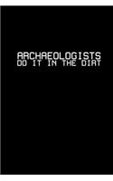 Archaeologists Do It In the dirt