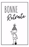 Bonne Retraite Journal: Carnet De Notes, Cadeau Pour Homme, Collègue, Patron, Départ En Retraite, Cadeau De Bonne Continuation