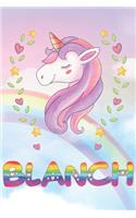 Blanch: Blanch Unicorn Notebook Rainbow Journal 6x9 Personalized Customized Gift For Someones Surname Or First Name is Blanch