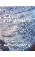 The Seed Cosmology