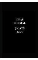 I Was Normal 3 Cats Ago: (Gift Notebooks)