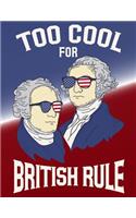 Too Cool for British Rule