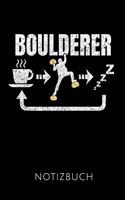 Boulderer Notizbuch: Geschenkidee Für Boulderer Und Kletterer - Notizbuch Mit 110 Linierten Seiten - Format 6x9 Din A5 - Soft Cover Matt - Klick Auf Den Autorennamen Für