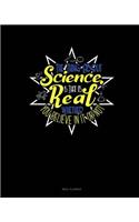 The Thing about Science Is That It's Real Whether You Believe in It or Not: Meal Planner(556 Meal Planner)