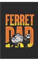 Ferret Dad: Ferrets Notebook, Blank Lined (6 x 9 - 120 pages) Animal Themed Notebook for Daily Journal, Diary, and Gift