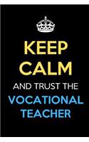 Keep Calm And Trust The Vocational Teacher