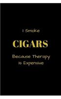 I Smoke CIGARS Because Therapy Is Expensive