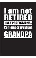 I Am Not Retired I'm A Professional Contemporary Blues Grandpa: Blank Lined Notebook Journal