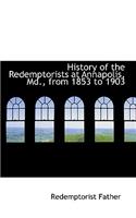 History of the Redemptorists at Annapolis, MD., from 1853 to 1903