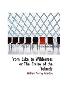 From Lake to Wilderness or the Cruise of the Yolande: (English)