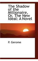 The Shadow of the Millionaire, Or, the New Ideal