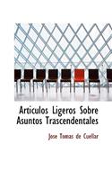 Articulos Ligeros Sobre Asuntos Trascendentales