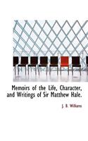 Memoirs of the Life, Character, and Writings of Sir Matthew Hale.