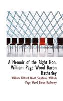 A Memoir of the Right Hon. William Page Wood Baron Hatherley