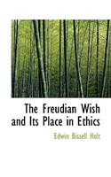 The Freudian Wish and Its Place in Ethics: (English)