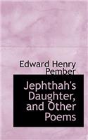 Jephthah's Daughter, and Other Poems: (English)