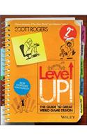 Level Up! the Guide to Great Video Game Design: The Guide to Great Video Game Design