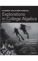 Explorations in College Algebra, 6e Student Solutions Manual
