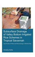 Subsurface Drainage of Valley Bottom Irrigated Rice Schemes in Tropical Savannah