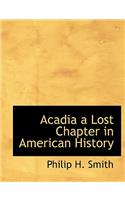 Acadia a Lost Chapter in American History