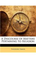A Discourse of Matters Pertaining to Religion