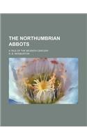 The Northumbrian Abbots; A Tale of the Seventh Century