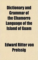 Dictionary and Grammar of the Chamorro Language of the Island of Guam