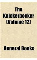 The Knickerbocker (Volume 12): (English)