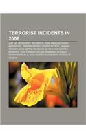 Terrorist Incidents in 2008: List of Terrorist Incidents, 2008, Mercaz Harav Massacre, Jerusalem Bulldozer Attack, Janaka Perera(English)
