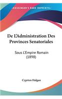 De L'Administration Des Provinces Senatoriales