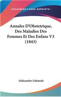 Annales D'Obstetrique, Des Maladies Des Femmes Et Des Enfans V3 (1843)