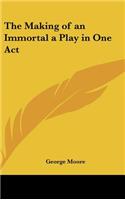 The Making of an Immortal a Play in One Act