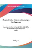 Barometrische Hohenbestimmungen Im Caucasus