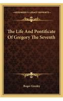 Life and Pontificate of Gregory the Seventh