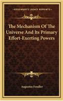 The Mechanism of the Universe and Its Primary Effort-Exerting Powers
