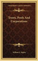 Trusts, Pools and Corporations