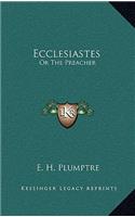 Ecclesiastes: Or the Preacher