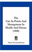 The Cat: Its Points And Management In Health And Disease (1908)(English)