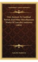 Two Answers to Cardinal Perron and Other Miscellaneous Works of Lancelot Andrewes (1854)